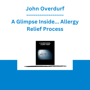 John Overdurf - A Glimpse Inside... Allergy Relief Process