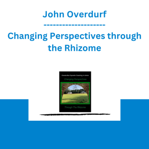 John Overdurf - Changing Perspectives through the Rhizome