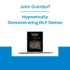 John Overdurf - Hypnotically Demonstrating NLP Demos