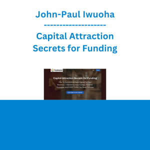 John-Paul Iwuoha - Capital Attraction Secrets for Funding