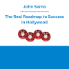 John Sarno - The Real Roadmap to Success in Hollywood
