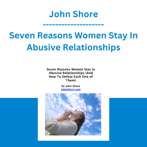 John Shore - Seven Reasons Women Stay In Abusive Relationships
