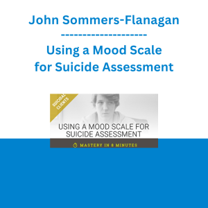 John Sommers-Flanagan - Using a Mood Scale for Suicide Assessment