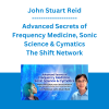 John Stuart Reid - Advanced Secrets of Frequency Medicine, Sonic Science & Cymatics - The Shift Network