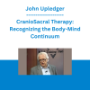 John Upledger - CranioSacral Therapy: Recognizing the Body-Mind Continuum