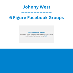 Johnny West - 6 Figure Facebook Groups