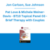 Jon Carlson, Sue Johnson, Pat Love & Michele Weiner-Davis - BT10 Topical Panel 03 - Brief Therapy with Couples