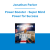 Jonathan Parker - Power Booster - Super Mind Power for Success