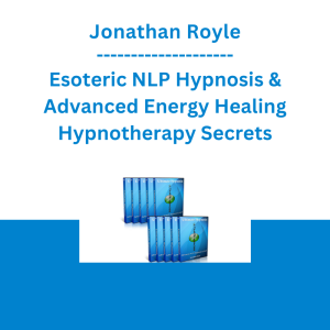 Jonathan Royle - Esoteric NLP Hypnosis & Advanced Energy Healing Hypnotherapy Secrets