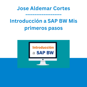 Jose Aldemar Cortes - Introducción a SAP BW Mis primeros pasos