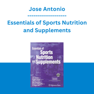 Jose Antonio - Essentials of Sports Nutrition and Supplements