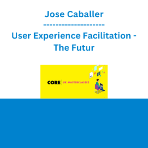 Jose Caballer - User Experience Facilitation - The Futur