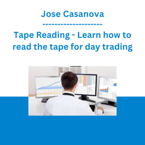 Jose Casanova - Tape Reading - Learn how to read the tape for day trading