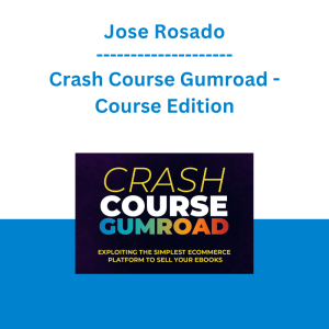 Jose Rosado - Crash Course Gumroad - Course Edition
