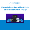 Jose Rosado - Ebook Printer: From Blank Page To Published Within 30 Days