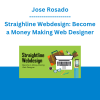 Jose Rosado - Straighline Webdesign: Become a Money Making Web Designer