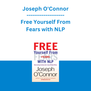 Joseph O'Connor - Free Yourself From Fears with NLP