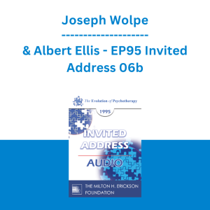 Joseph Wolpe & Albert Ellis - EP95 Invited Address 06b - From Psychoanalytic to Behavioral Methods in Anxiety Disorders: A Continuing Evolution