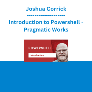Joshua Corrick - Introduction to Powershell - Pragmatic Works