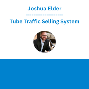 Joshua Elder - Tube Traffic Selling System