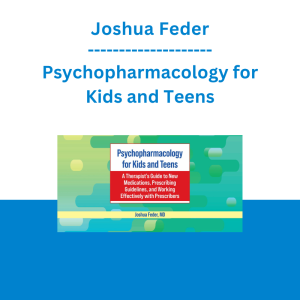 Joshua Feder - Psychopharmacology for Kids and Teens: A Therapist's Guide to New Medications, Prescribing Guidelines, and Working Effectively with Prescribers