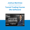 Joshua Martinez - Tunnel Trading Course (No Software)