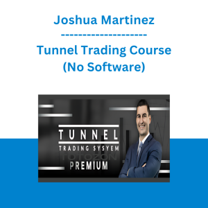 Joshua Martinez - Tunnel Trading Course (No Software)