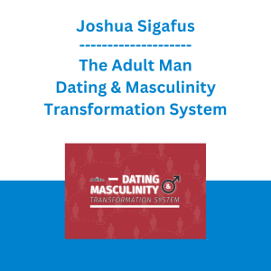 Joshua Sigafus - The Adult Man Dating & Masculinity Transformation System