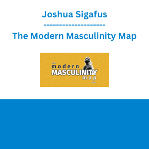 Joshua Sigafus - The Modern Masculinity Map