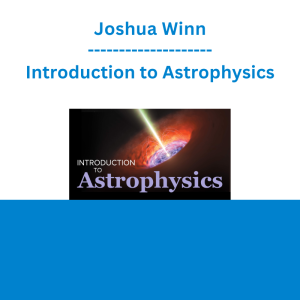 Joshua Winn - Introduction to Astrophysics