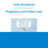 Julie Bindeman - Pregnancy and Infant Loss