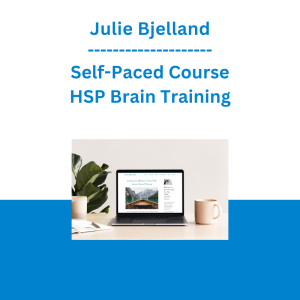 Julie Bjelland - Self-Paced Course - HSP Brain Training