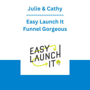 Julie & Cathy - Easy Launch It - Funnel Gorgeous