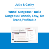 Julie & Cathy - Funnel Gorgeous - Build Gorgeous Funnels, Easy, On Brand,Profitable
