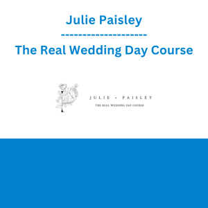 Julie Paisley - The Real Wedding Day Course