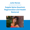 Julie Renee - Supple Spine Quantum Regeneration and Health Restored