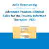 Julie Rosenzweig - Advanced Practical Clinical Skills for the Trauma-Informed Therapist - PESI