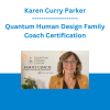 Karen Curry Parker - Quantum Human Design Family Coach Certification