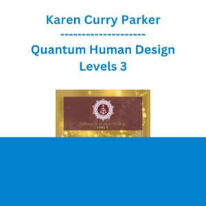 Karen Curry Parker - Quantum Human Design Levels 3