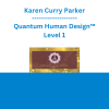 Karen Curry Parker - Quantum Human Design™ Level 1