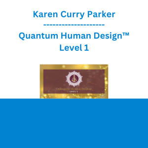 Karen Curry Parker - Quantum Human Design™ Level 1