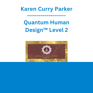 Karen Curry Parker - Quantum Human Design™ Level 2