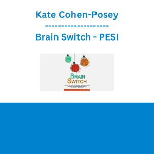 Kate Cohen-Posey - Brain Switch: Apply Polyvagal and Memory Reconsolidation Theories with Parts Work, Somatic, and Mindful Approaches - PESI