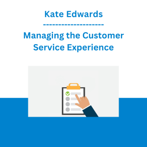 Kate Edwards - Managing the Customer Service Experience