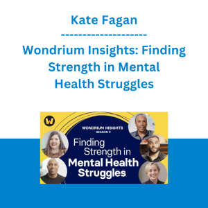 Kate Fagan - Wondrium Insights: Finding Strength in Mental Health Struggles