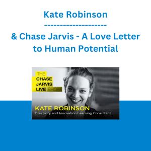 Kate Robinson & Chase Jarvis - A Love Letter to Human Potential