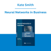 Kate Smith - Neural Networks in Business