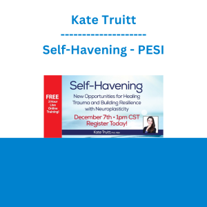 Kate Truitt - Self-Havening: New Opportunities for Healing Trauma and Building Resilience with Neuroplasticity - PESI