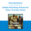 Kate Woodman - Adobe Photoshop Actions for Color | Frontier Action