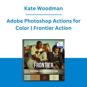 Kate Woodman - Adobe Photoshop Actions for Color | Frontier Action